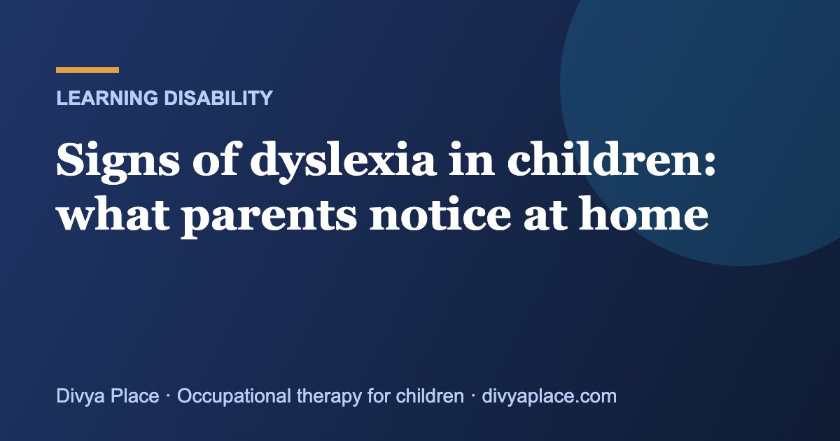 Signs of dyslexia in children: what parents notice at home